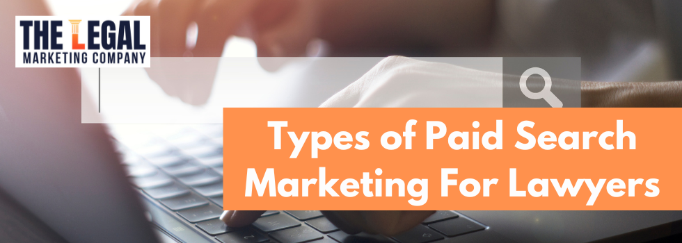 Types of Paid Search Marketing For Lawyers